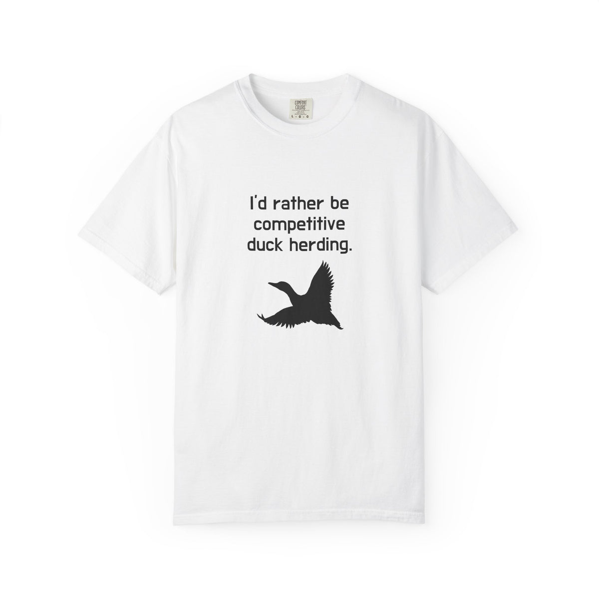 Duck Herding T-Shirt — "I'd Rather Be Competitive Duck Herding" Funny Tee