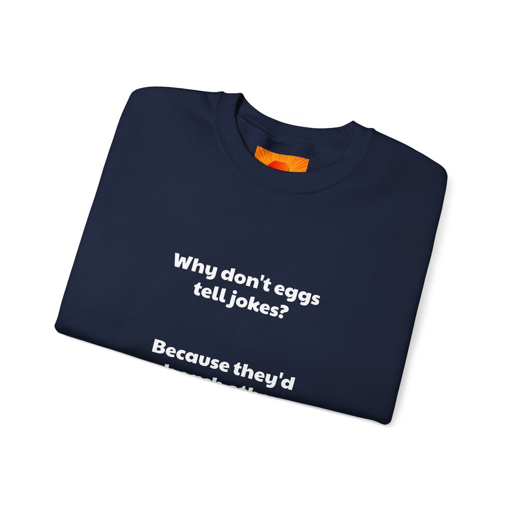 Crewneck Sweatshirt — "Why don't eggs tell jokes? Because they'd crack each other up." Funny Pun Graphic