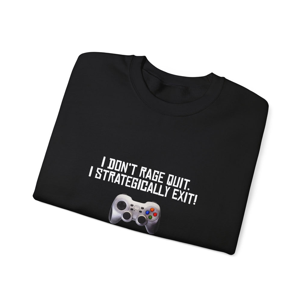 Gaming Sweatshirt - "I Don't Rage Quit, I Strategically Exit" Crewneck