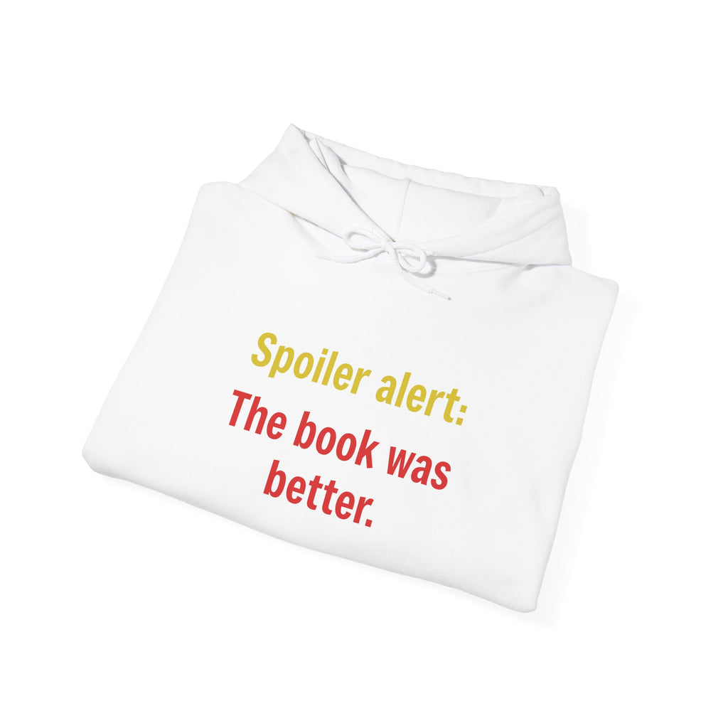 Spoiler Alert Hoodie - "The Book Was Better" Literary Reader Sweatshirt