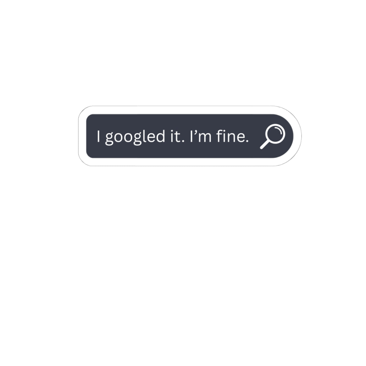 I Googled It, I’m Fine Sticker — Funny Search Bar Kiss-Cut Laptop Decal