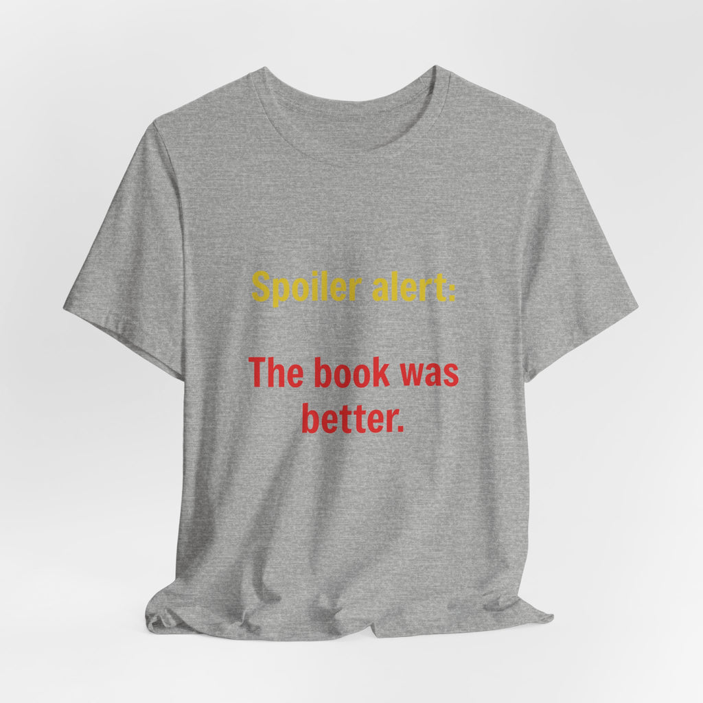 T-Shirt — "Spoiler Alert: The Book Was Better." Literary Reader Tee