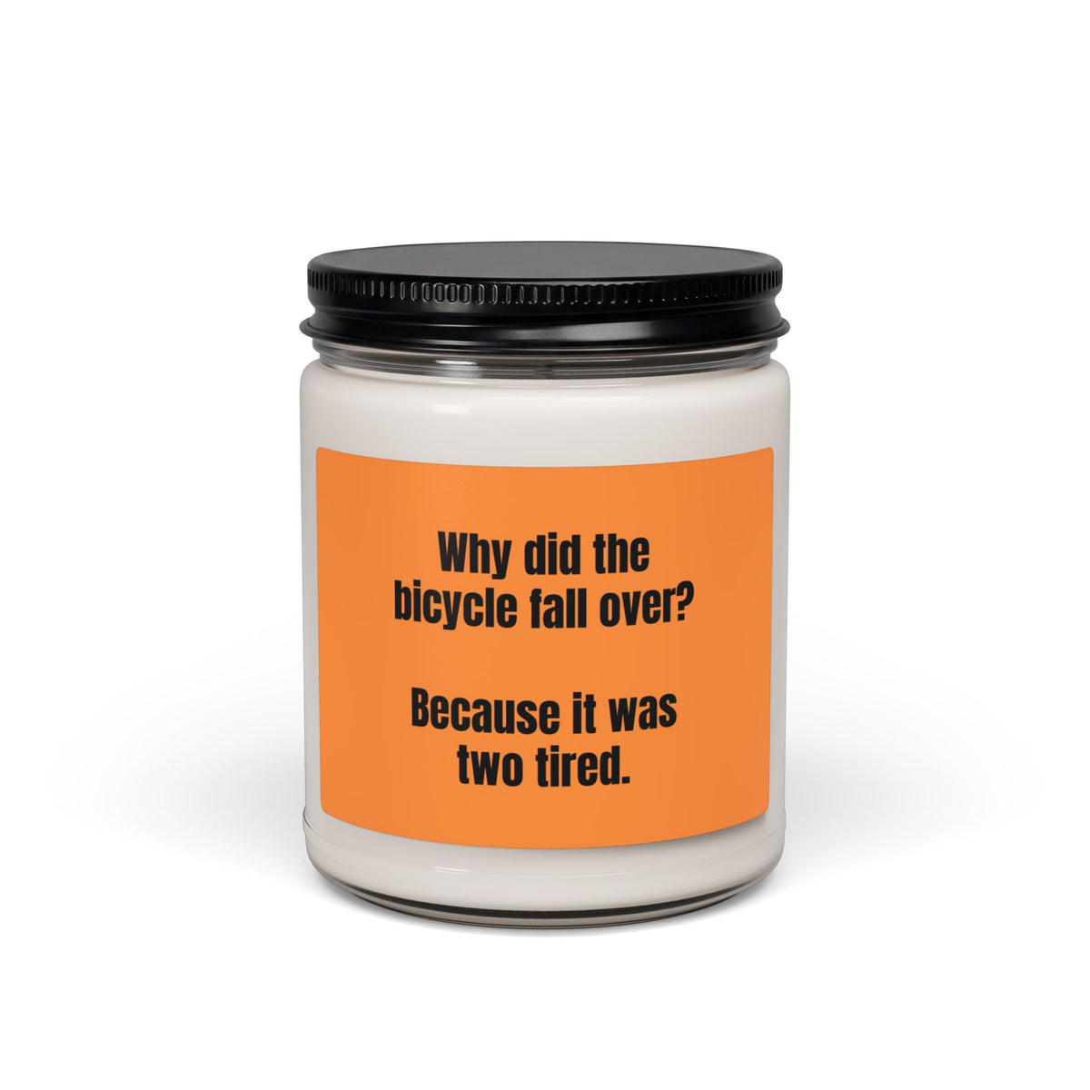 Scented Soy Candle – “Why did the bicycle fall over? Because it was two tired.” Joke Candle (9 oz)