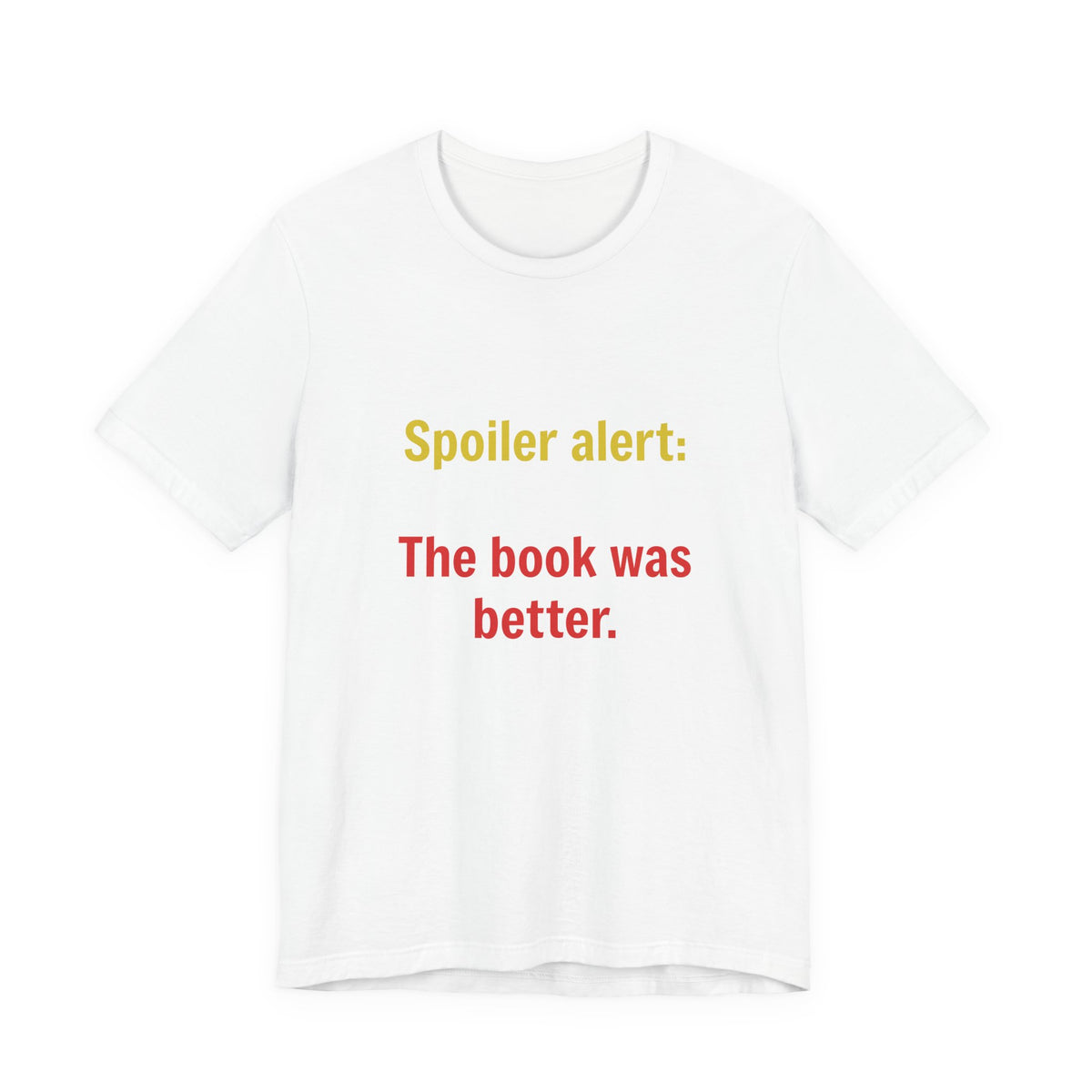 T-Shirt — "Spoiler Alert: The Book Was Better." Literary Reader Tee