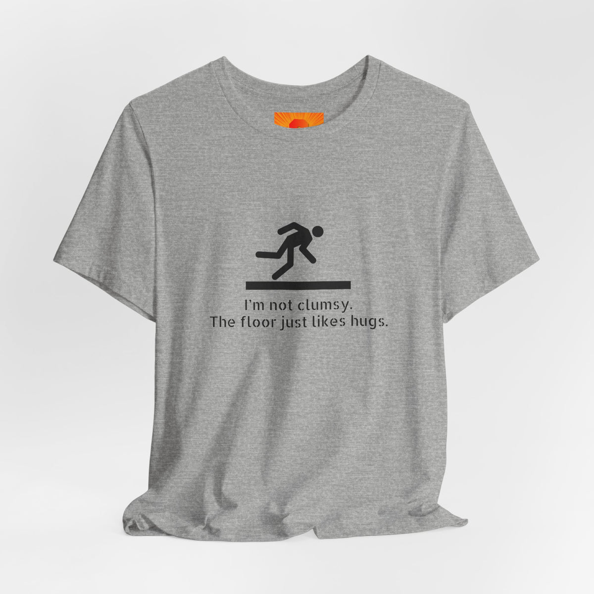 Funny "I'm Not Clumsy, The Floor Just Likes Hugs" Tee