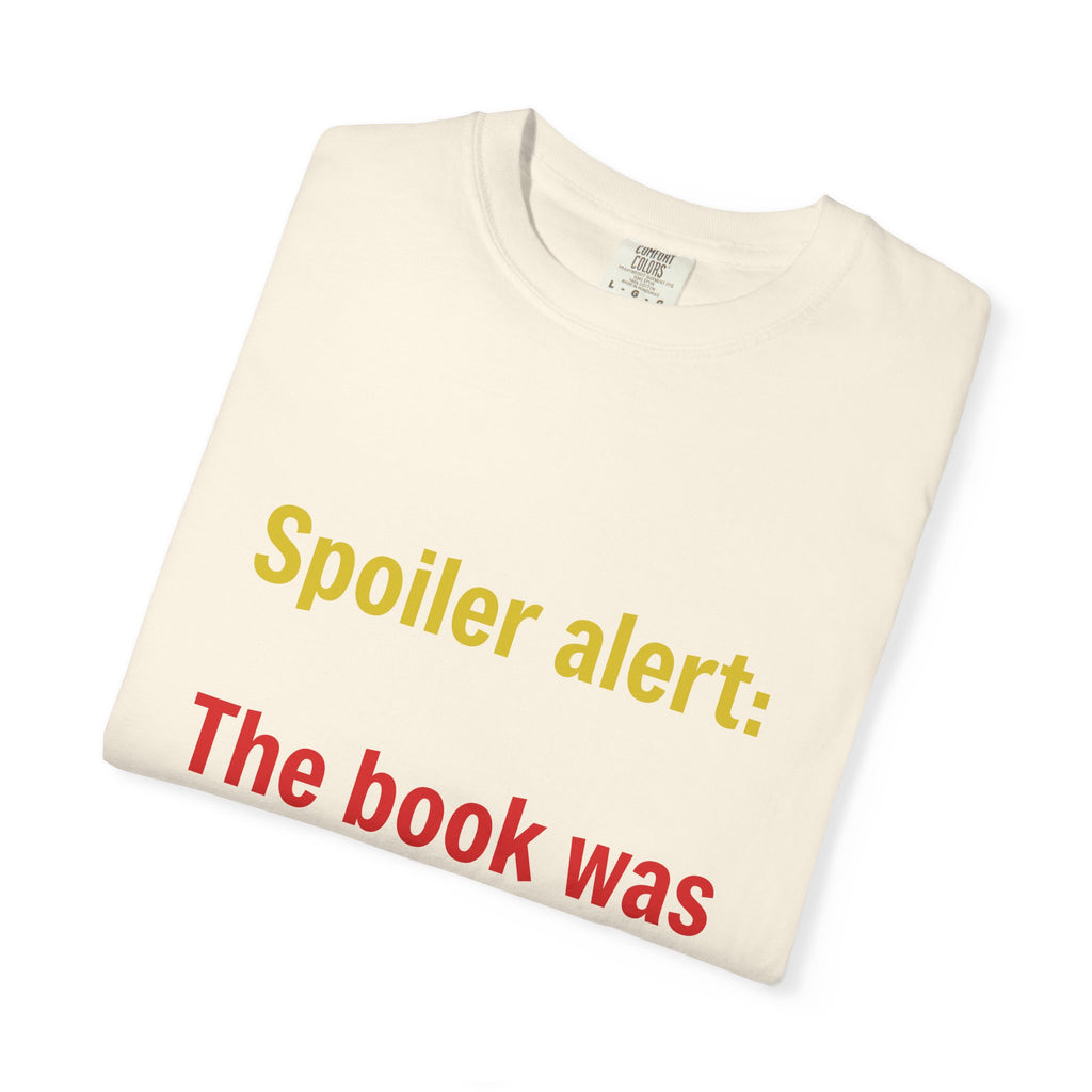 T-Shirt — "Spoiler alert: The book was better." Literary Reader Tee