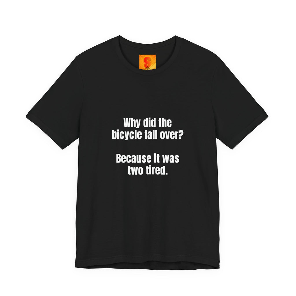 Funny Bicycle Joke T‑Shirt - "Why did the bicycle fall over? Because it was two tired."