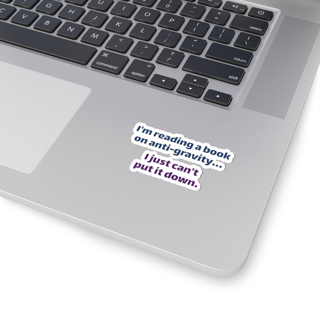 Funny Book Lover Sticker - "I'm reading a book on anti-gravity… I just can't put it down."
