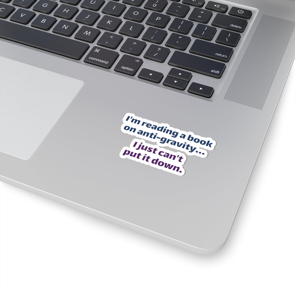 Funny Book Lover Sticker - "I'm reading a book on anti-gravity… I just can't put it down."