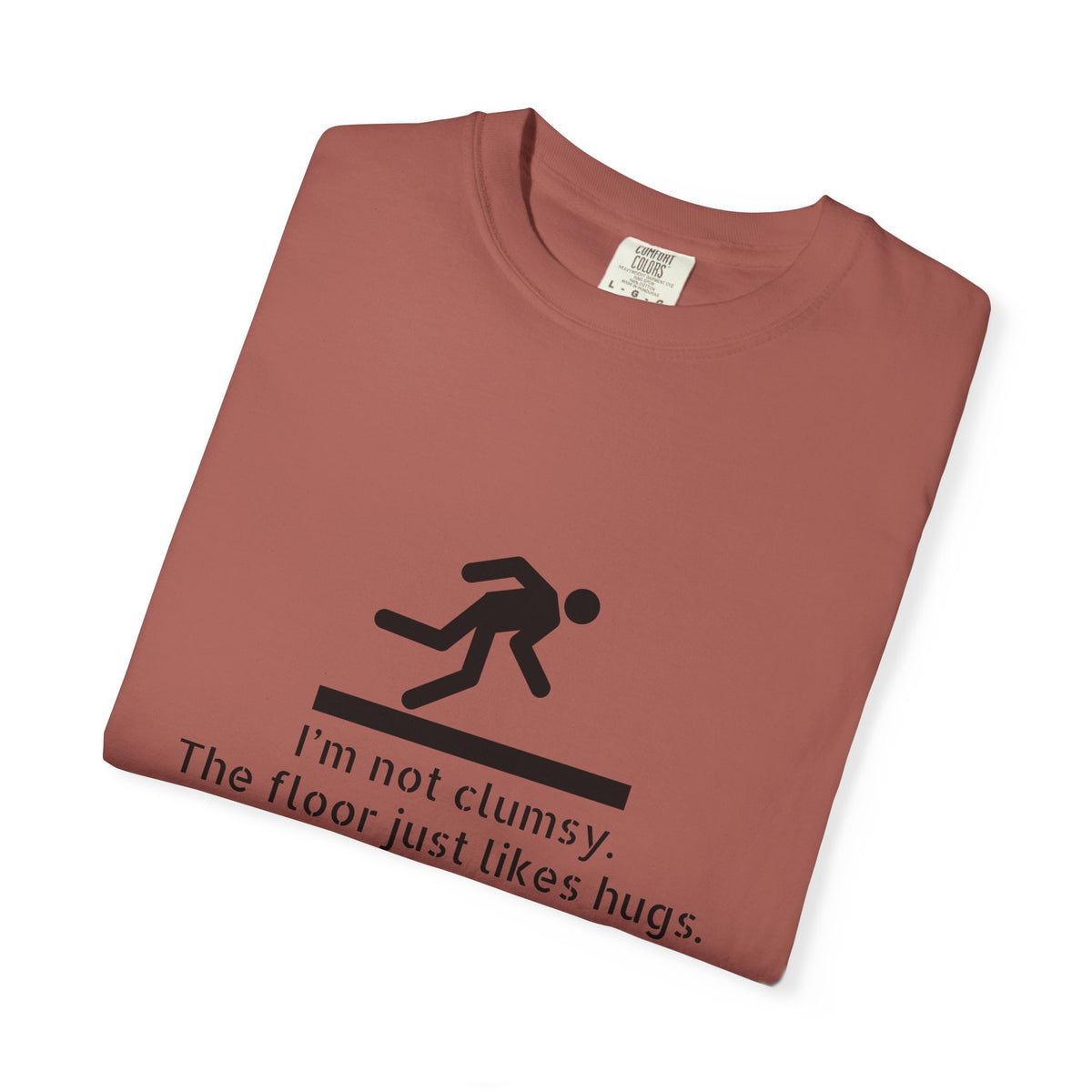 Funny "I'm Not Clumsy, The Floor Just Likes Hugs" T-Shirt