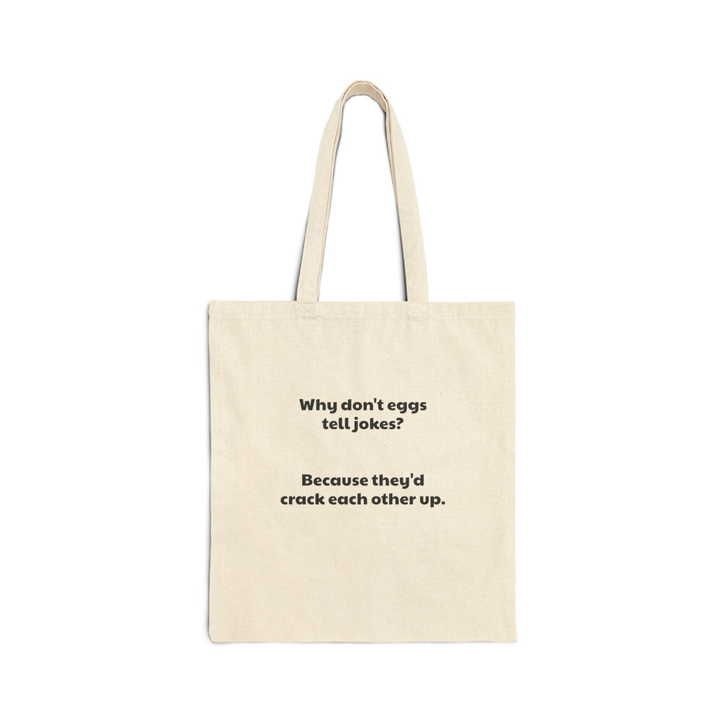 Tote Bag — "Why don't eggs tell jokes? Because they'd crack each other up." Funny Pun Canvas Tote