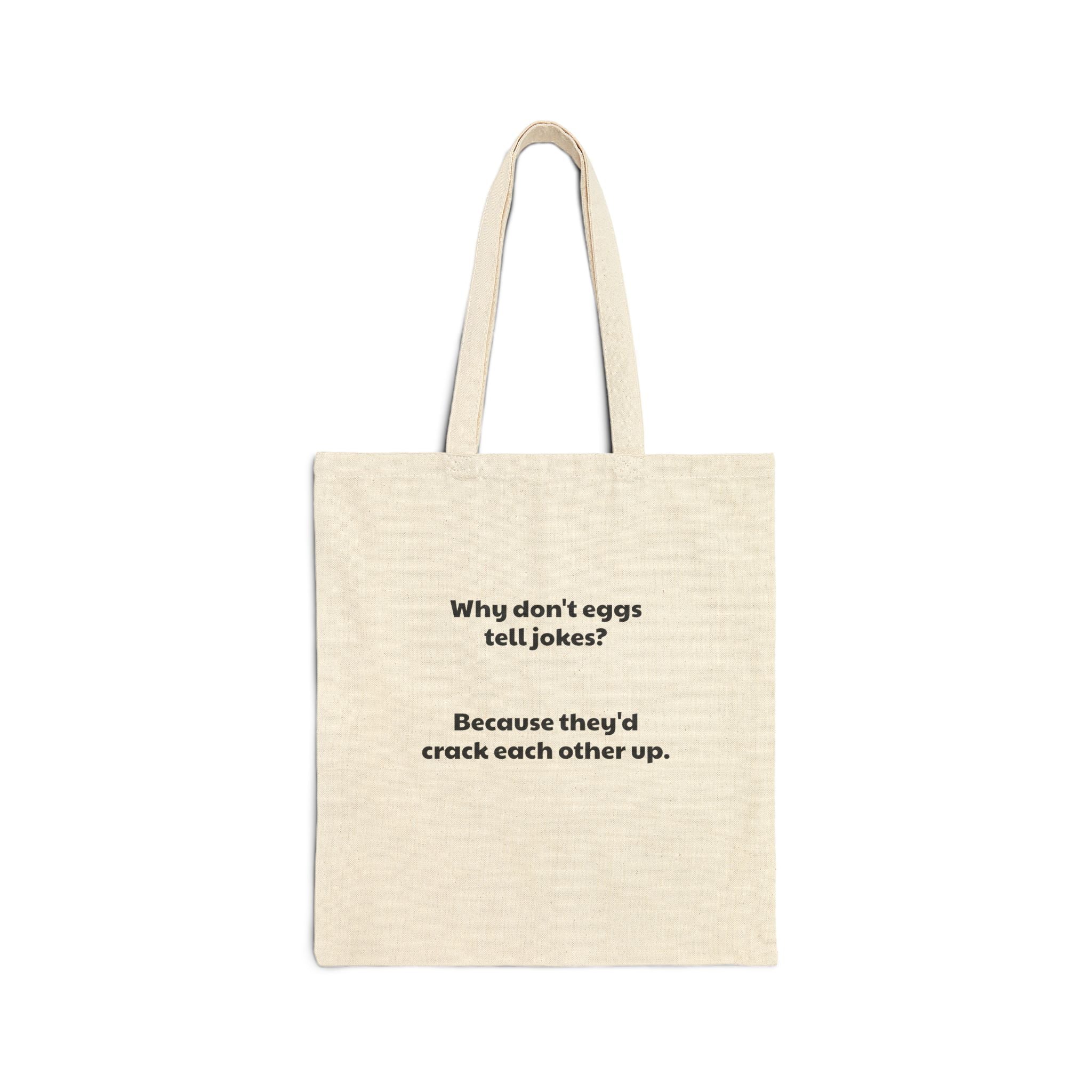 Tote Bag — "Why don't eggs tell jokes? Because they'd crack each other up." Funny Pun Canvas Tote