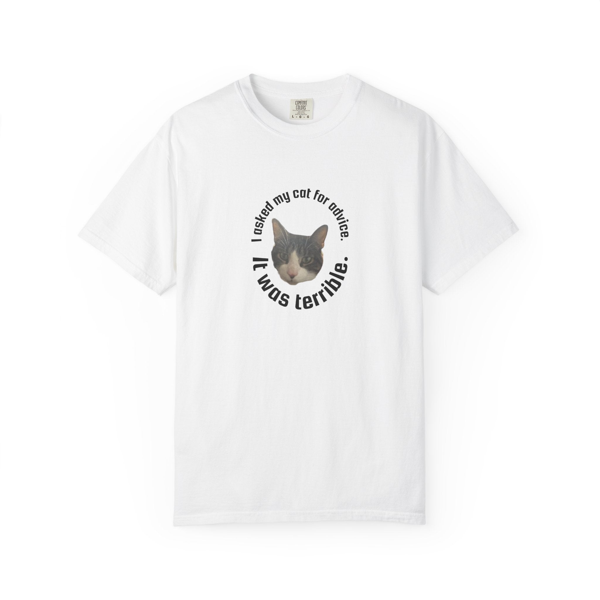 Cat T-Shirt — “I Asked my cat for advice. It was terrible.” Graphic Tee