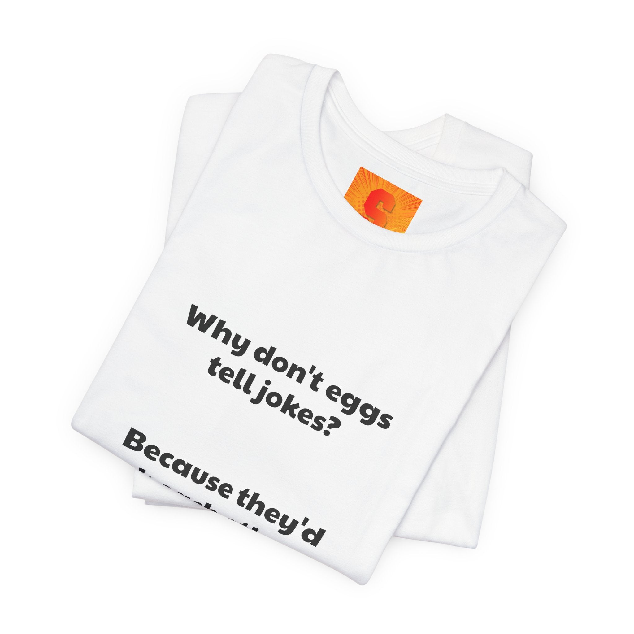 Egg Joke T‑Shirt – "Why don't eggs tell jokes? Because they'd crack each other up."