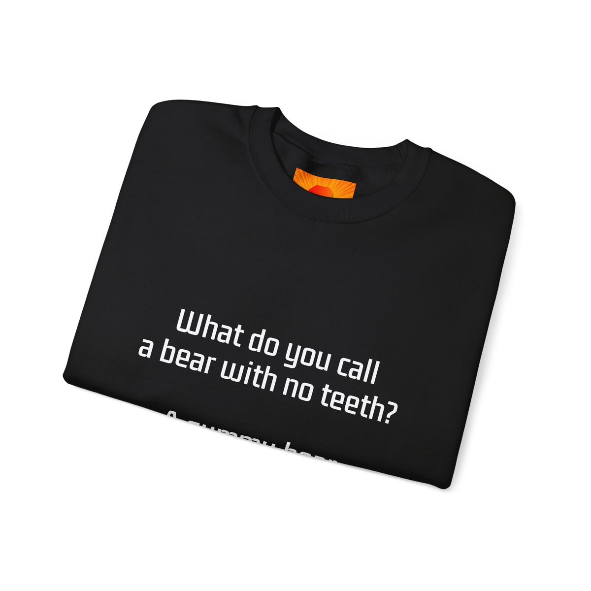 Crewneck Sweatshirt — "What do you call a bear with no teeth? A gummy bear." Minimal Text Joke Pullover