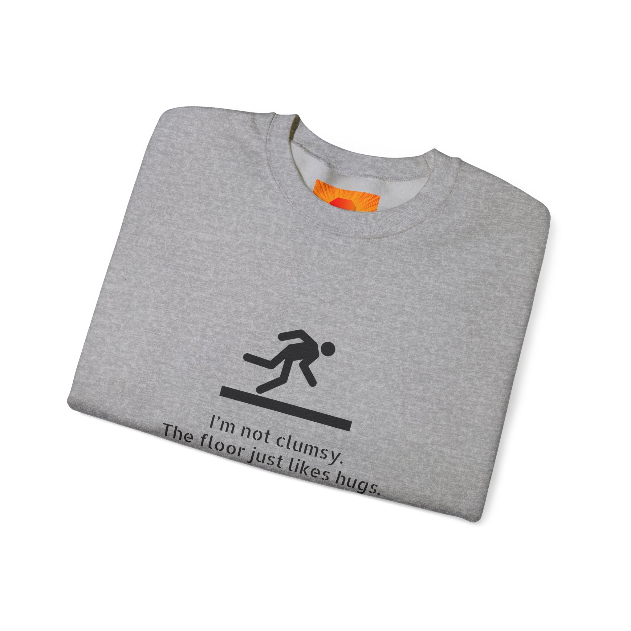 Sweatshirt — “I’m Not Clumsy, The Floor Just Likes Hugs” Funny Crewneck