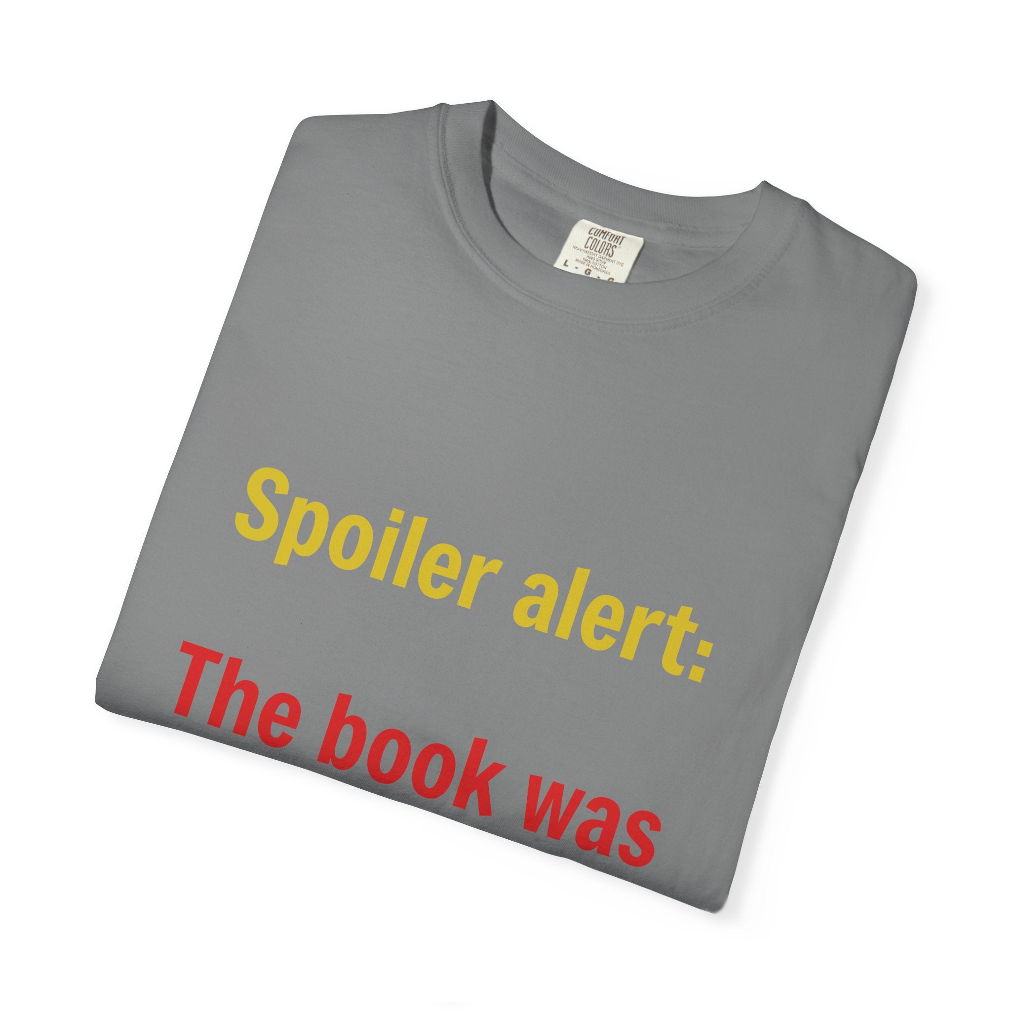 T-Shirt — "Spoiler alert: The book was better." Literary Reader Tee