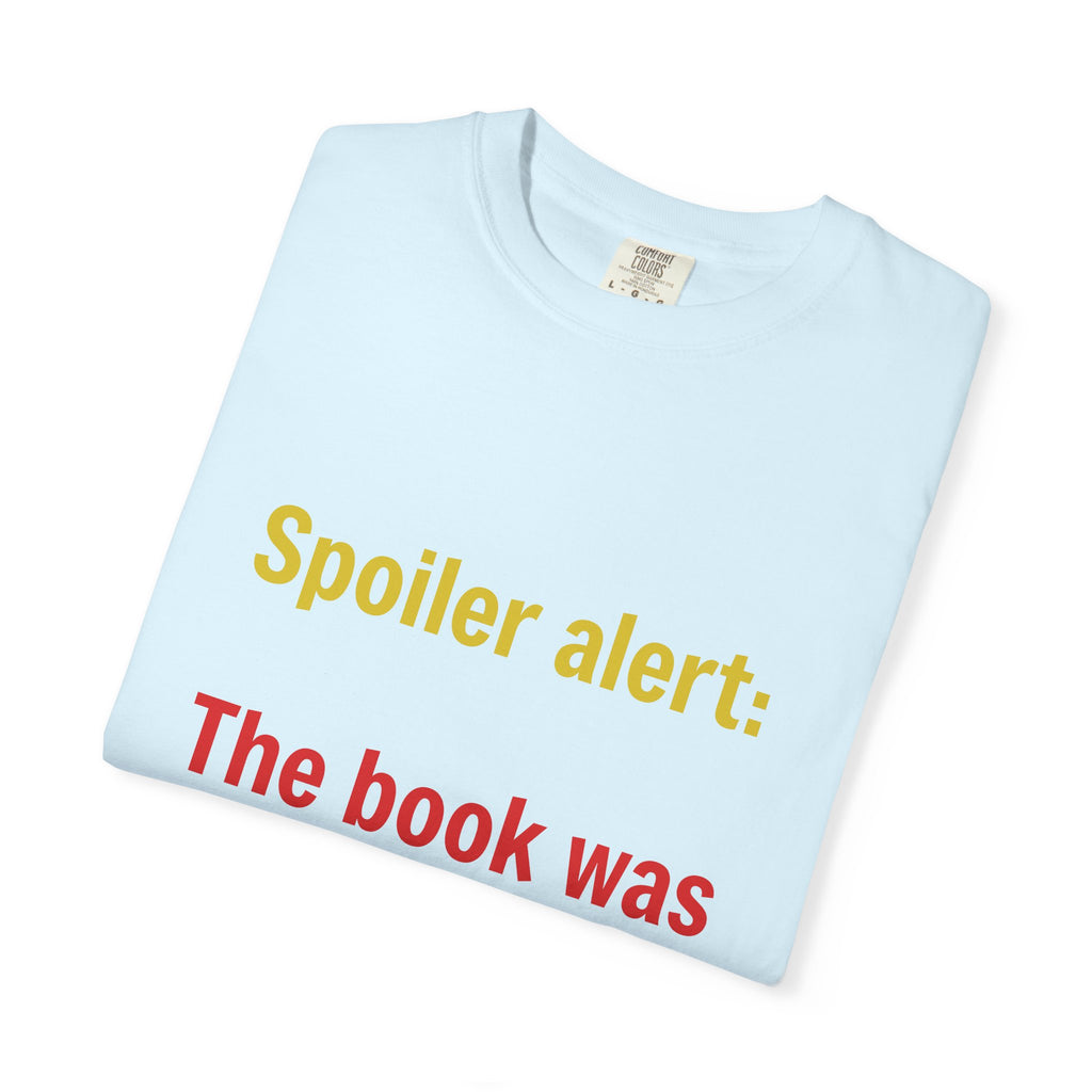 T-Shirt — "Spoiler alert: The book was better." Literary Reader Tee