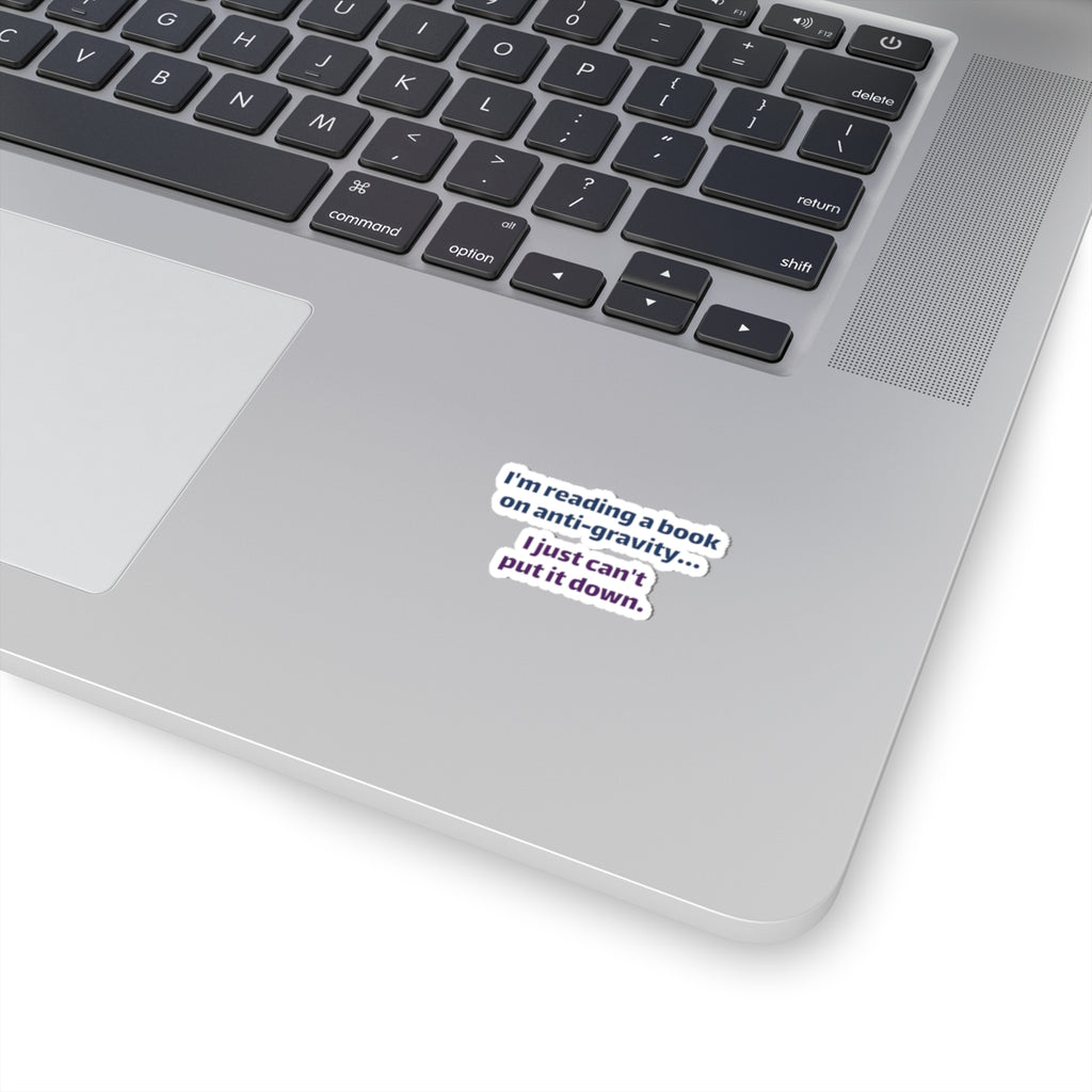 Funny Book Lover Sticker - "I'm reading a book on anti-gravity… I just can't put it down."