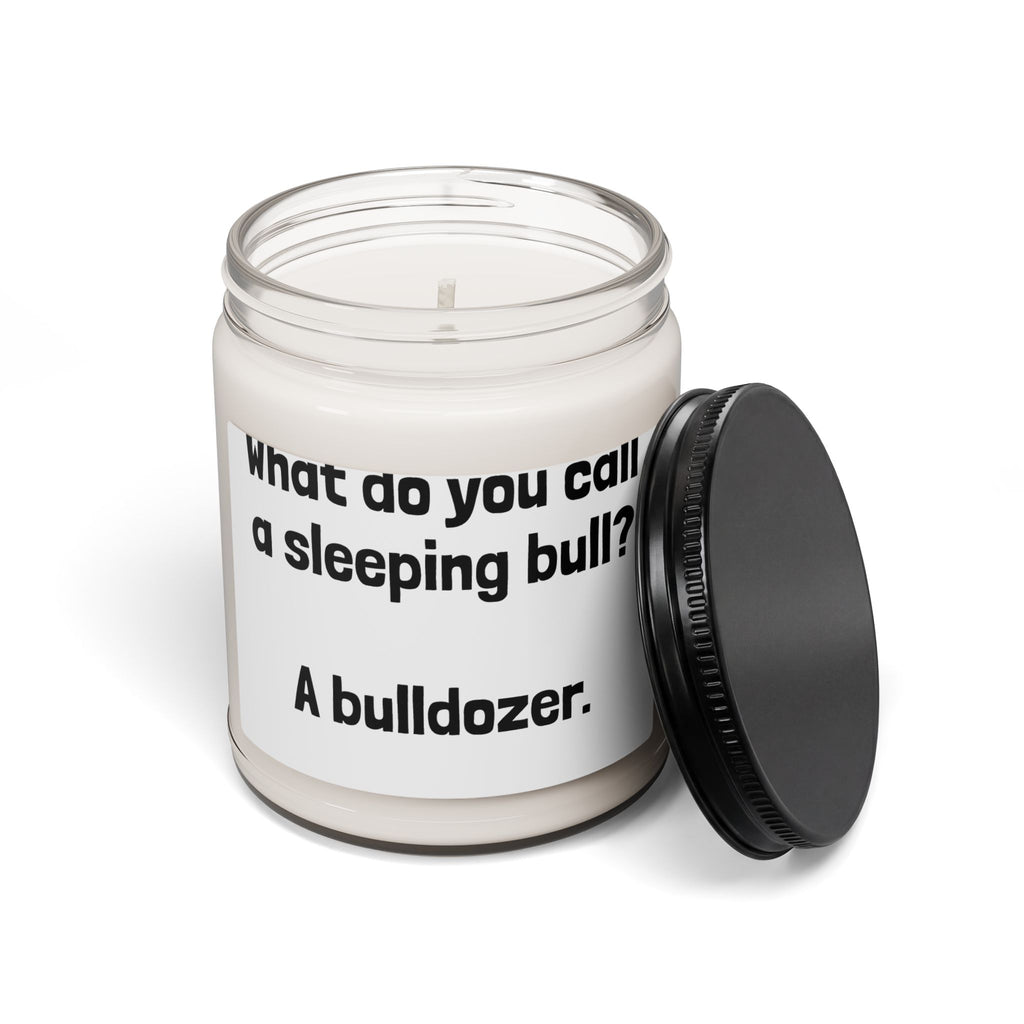 Funny Quote Soy Candle — "What do you call a sleeping bull? A bulldozer." 9oz Scented Jar