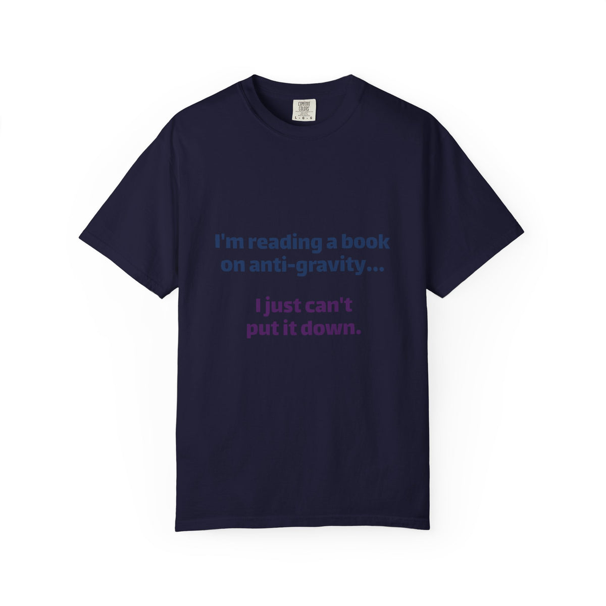 Humor Book Lovers T-Shirt — “I’m reading a book on anti-gravity… I just can’t put it down.”