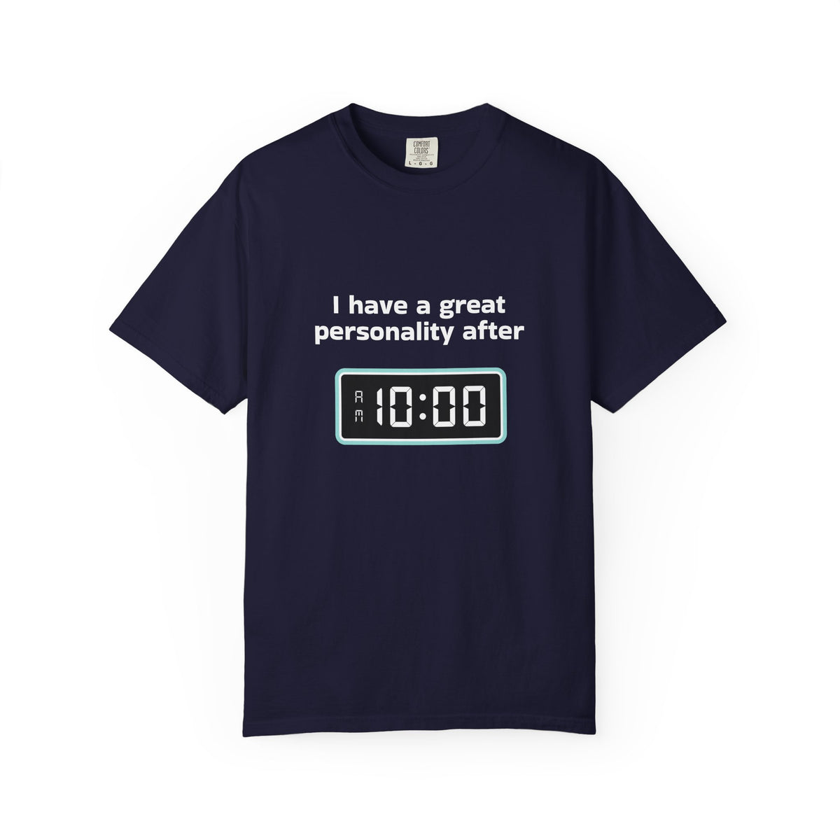 T-Shirt — "I Have a Great Personality After 10:00" Funny Morning Alarm Tee