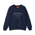 Crewneck Sweatshirt — "I'm Trying My Best, You Should Try It Sometime" Minimalist Face Graphic