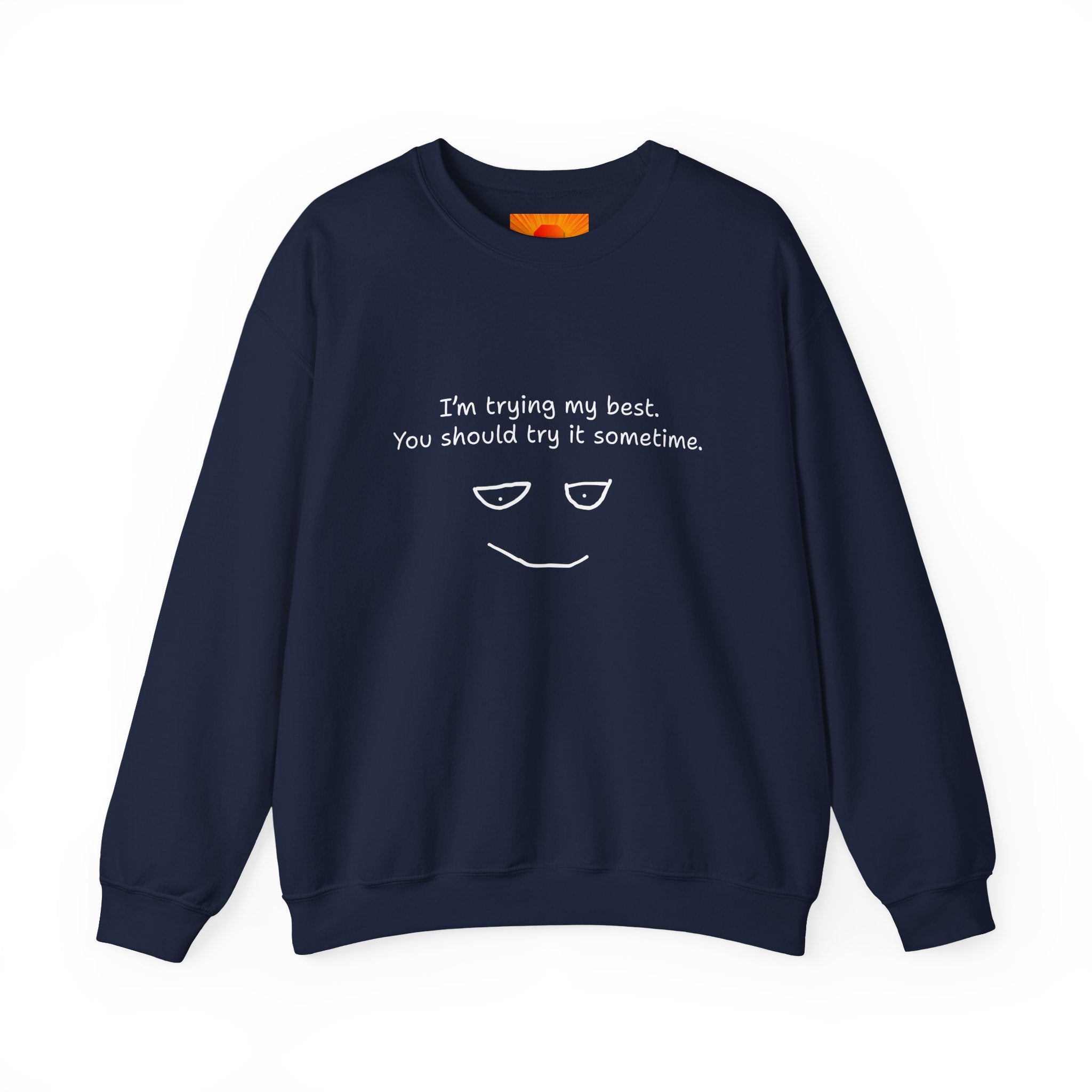 Crewneck Sweatshirt — "I'm Trying My Best, You Should Try It Sometime" Minimalist Face Graphic