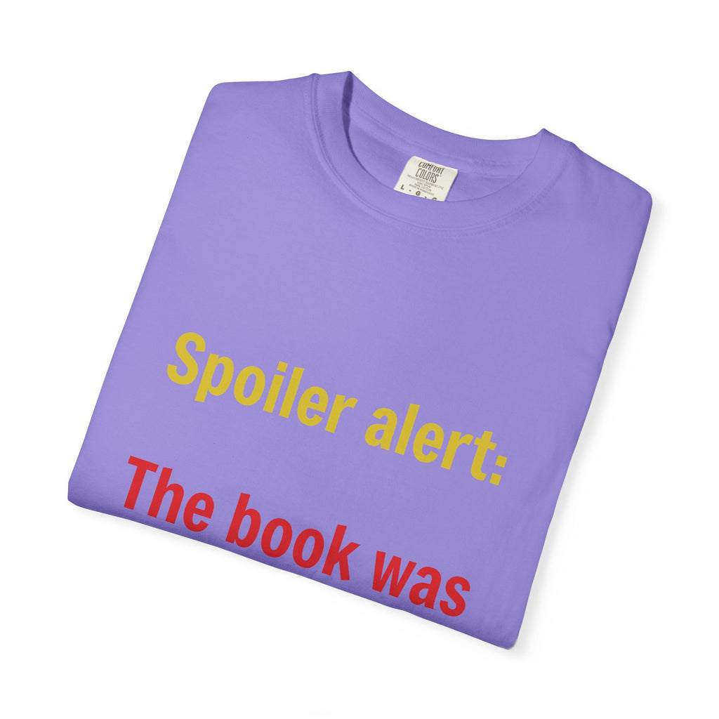T-Shirt — "Spoiler alert: The book was better." Literary Reader Tee
