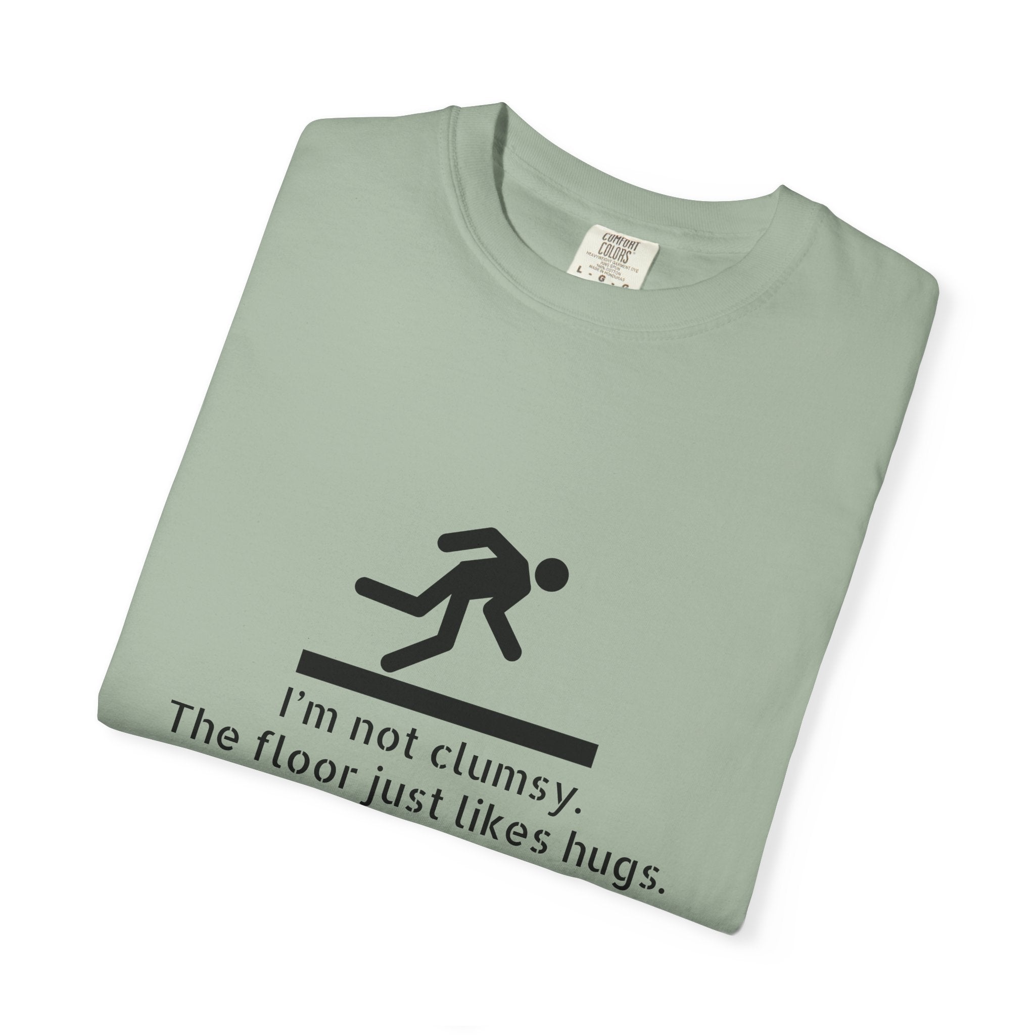 Funny "I'm Not Clumsy, The Floor Just Likes Hugs" T-Shirt