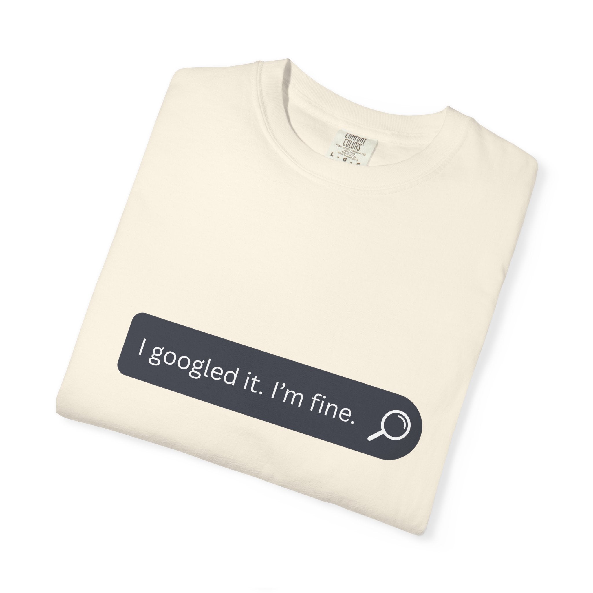 Search Bar Graphic T-Shirt — "I googled it. I'm fine."