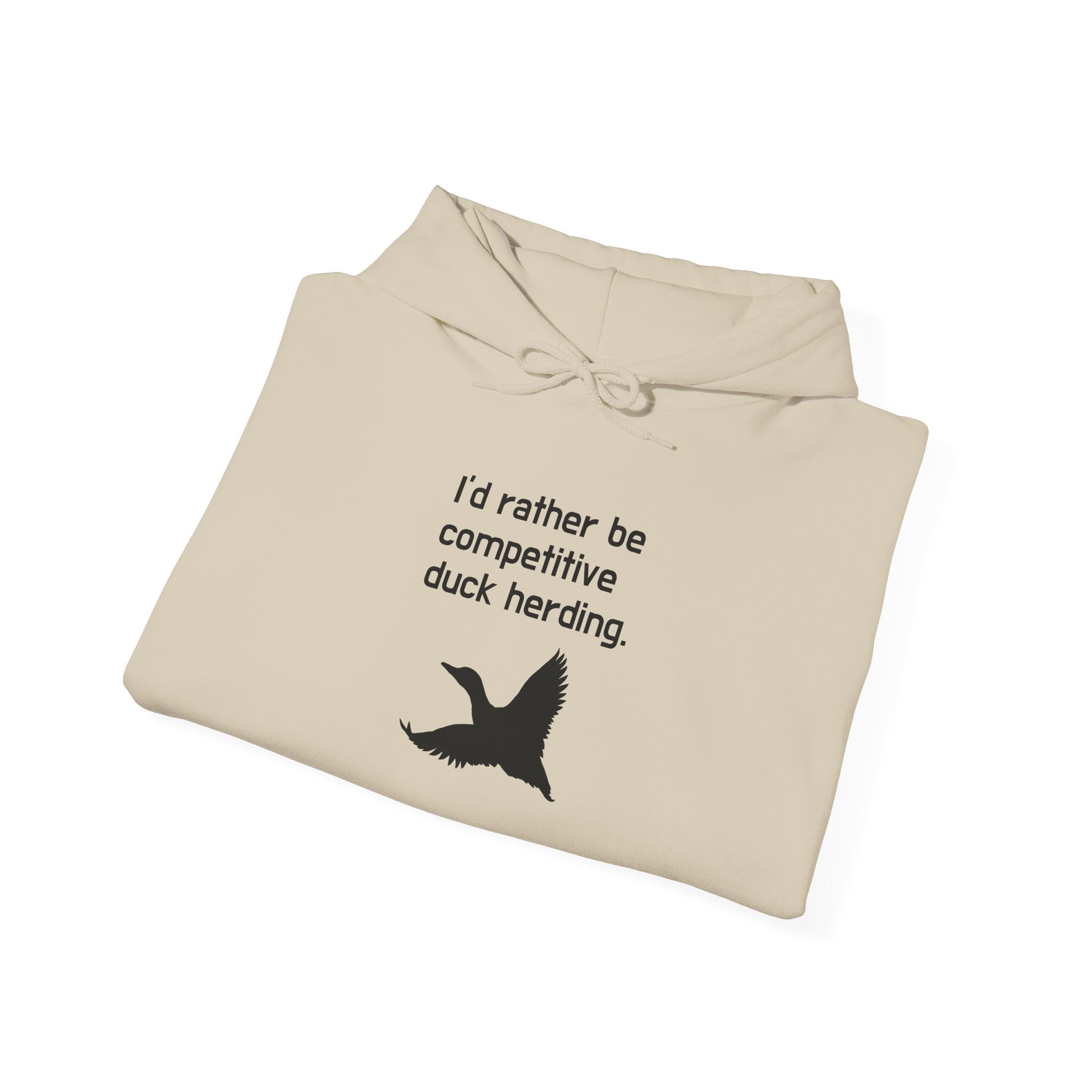 Duck Herding Hoodie – “I'd Rather Be Competitive Duck Herding” Graphic Hoodie
