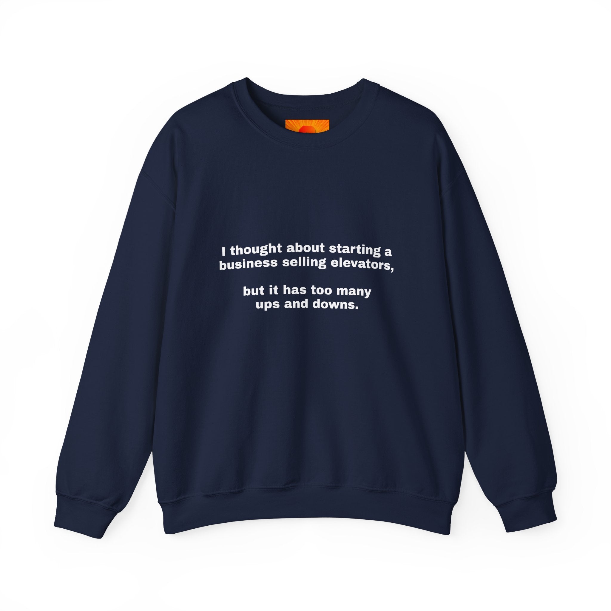 Crewneck Sweatshirt - Funny 'Business Selling Elevators' Quote