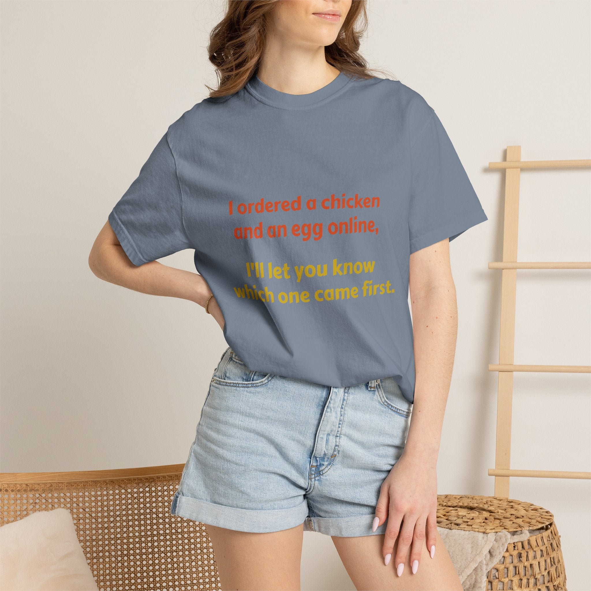Graphic T-Shirt — 'I ordered a chicken and an egg online, I'll let you know which one came first.'