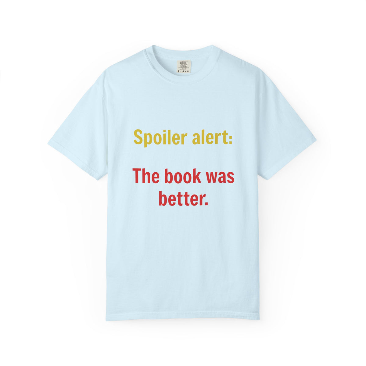 T-Shirt — "Spoiler alert: The book was better." Literary Reader Tee