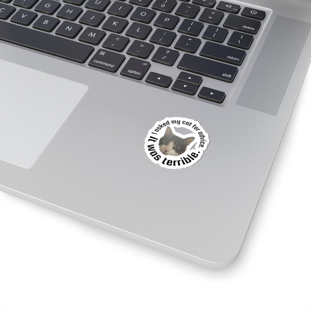 Kiss-Cut Sticker — “I Asked My Cat for Advice. I Was Terrible.” Funny Cat Decal
