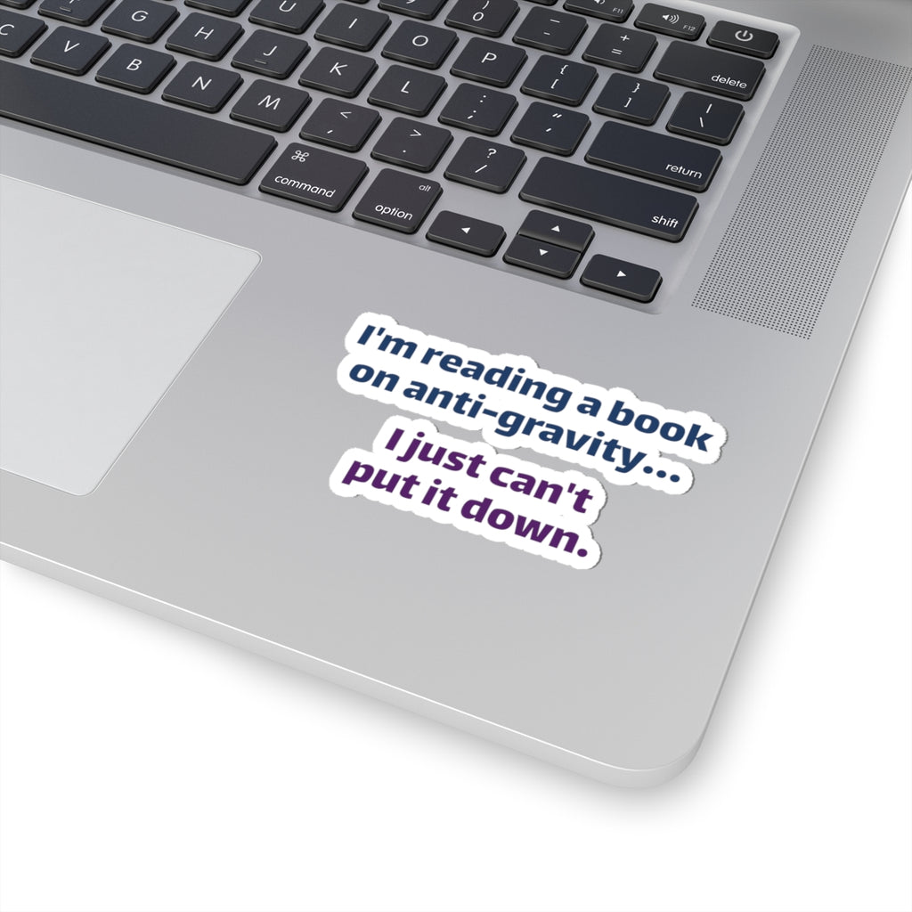 Funny Book Lover Sticker - "I'm reading a book on anti-gravity… I just can't put it down."