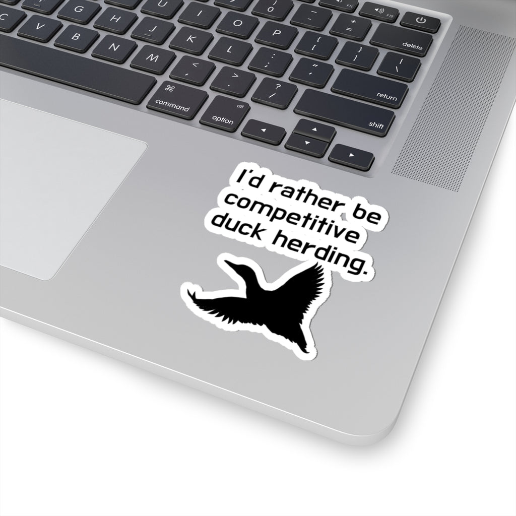 Funny "I'd Rather Be Competitive Duck Herding" Sticker - Humorous Bird & Outdoors Decal