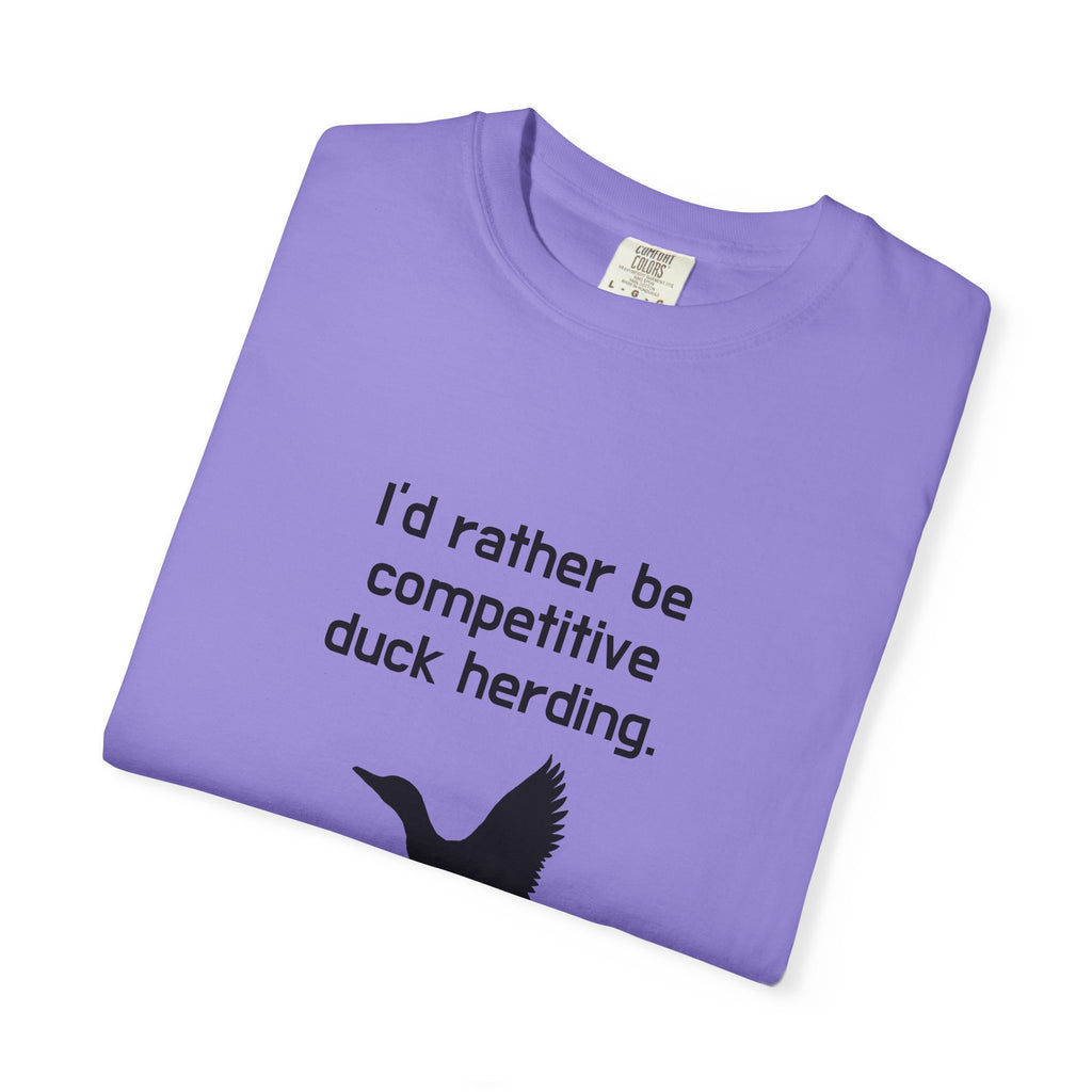 Duck Herding T-Shirt — "I'd Rather Be Competitive Duck Herding" Funny Tee