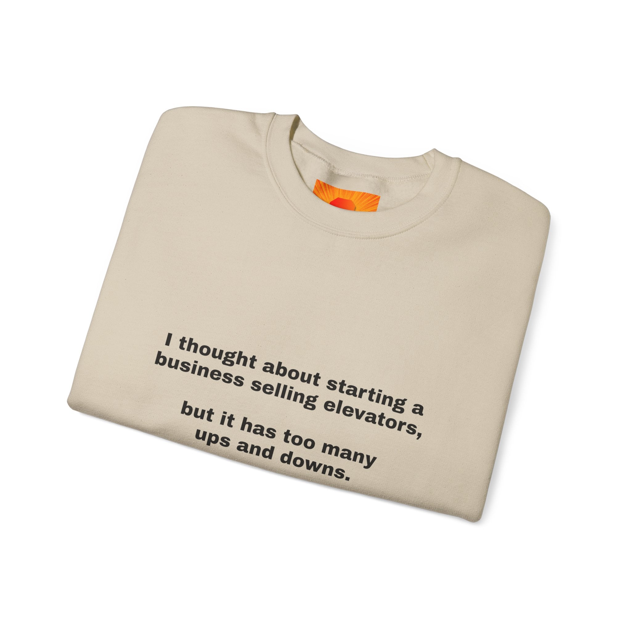 Crewneck Sweatshirt - Funny 'Business Selling Elevators' Quote