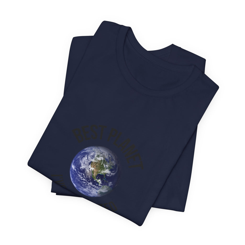 Earth Graphic Tee — "Best Planet I’ve Ever Visited" Environmental T-Shirt