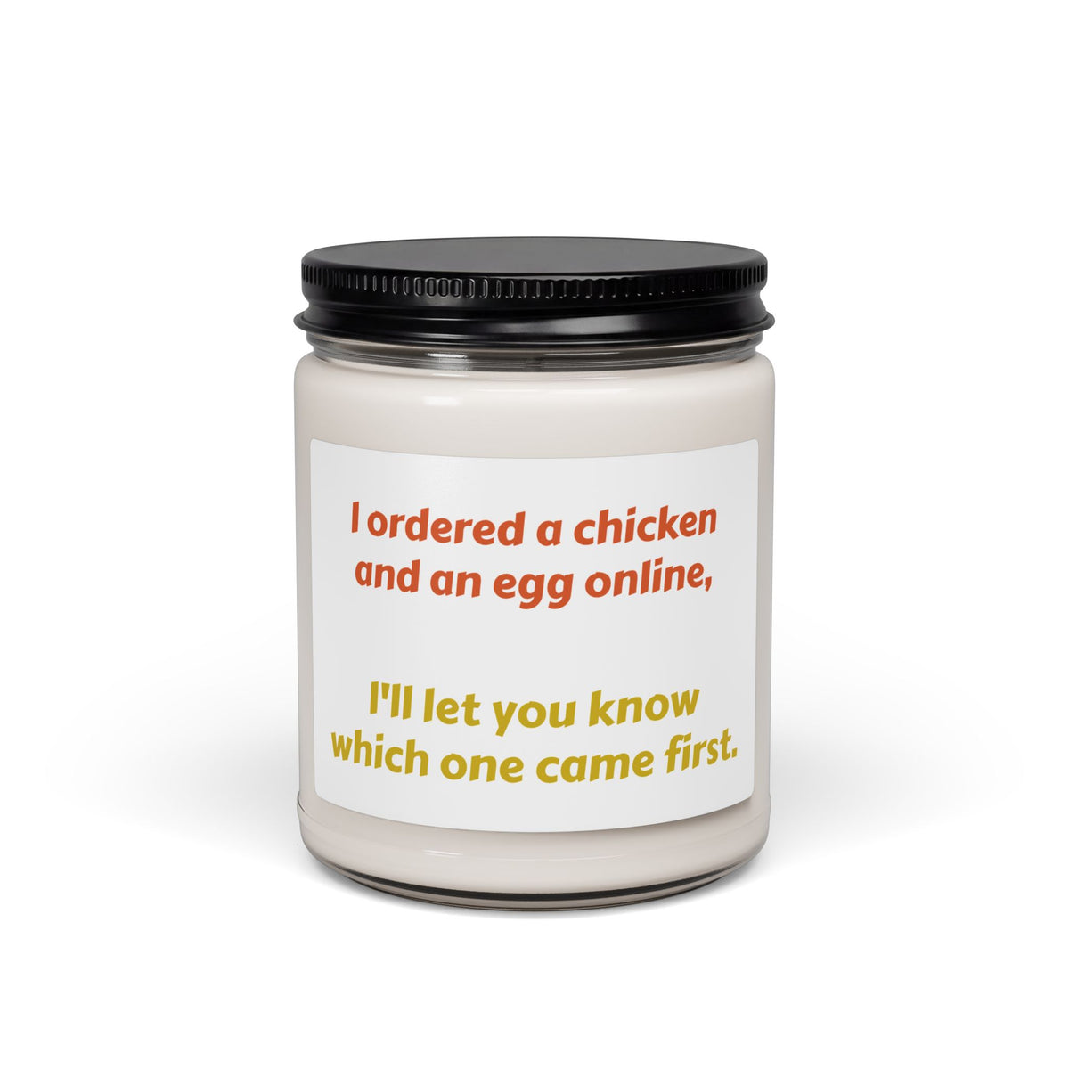 Funny Quote Soy Candle — "I ordered a chicken and an egg online..." 9oz