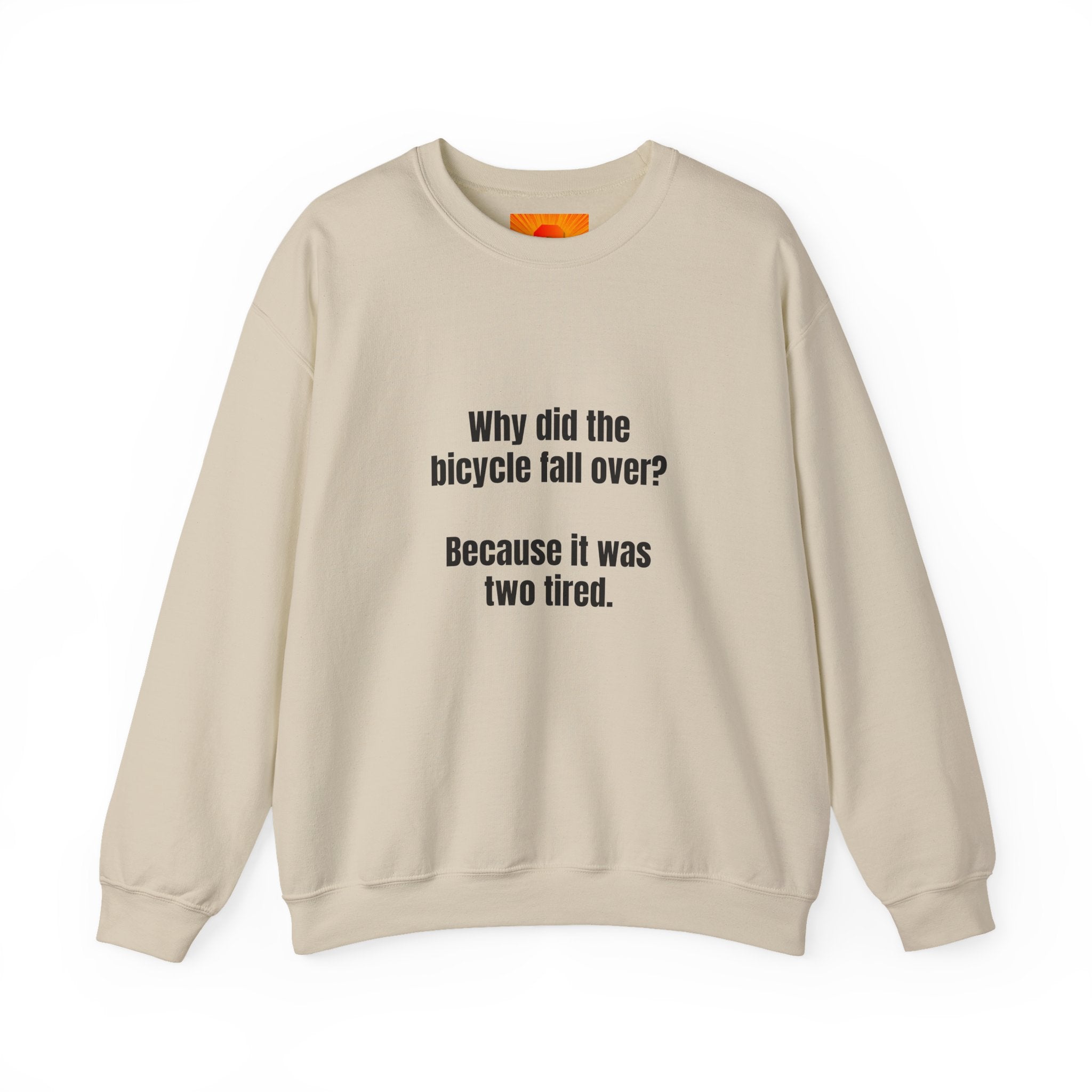 Crewneck Sweatshirt — "Why did the bicycle fall over? Because it was two tired." Funny Pun Tee for Cyclists