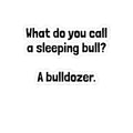 Kiss-Cut Sticker — "What do you call a sleeping bull? A bulldozer." Funny Pun Laptop Decal