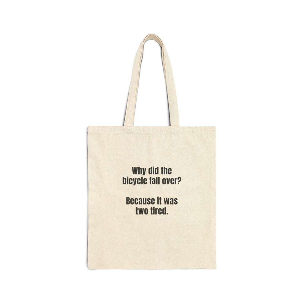 Canvas Tote Bag — Funny Bicycle Joke “Why did the bicycle fall over? Because it was two tired.”