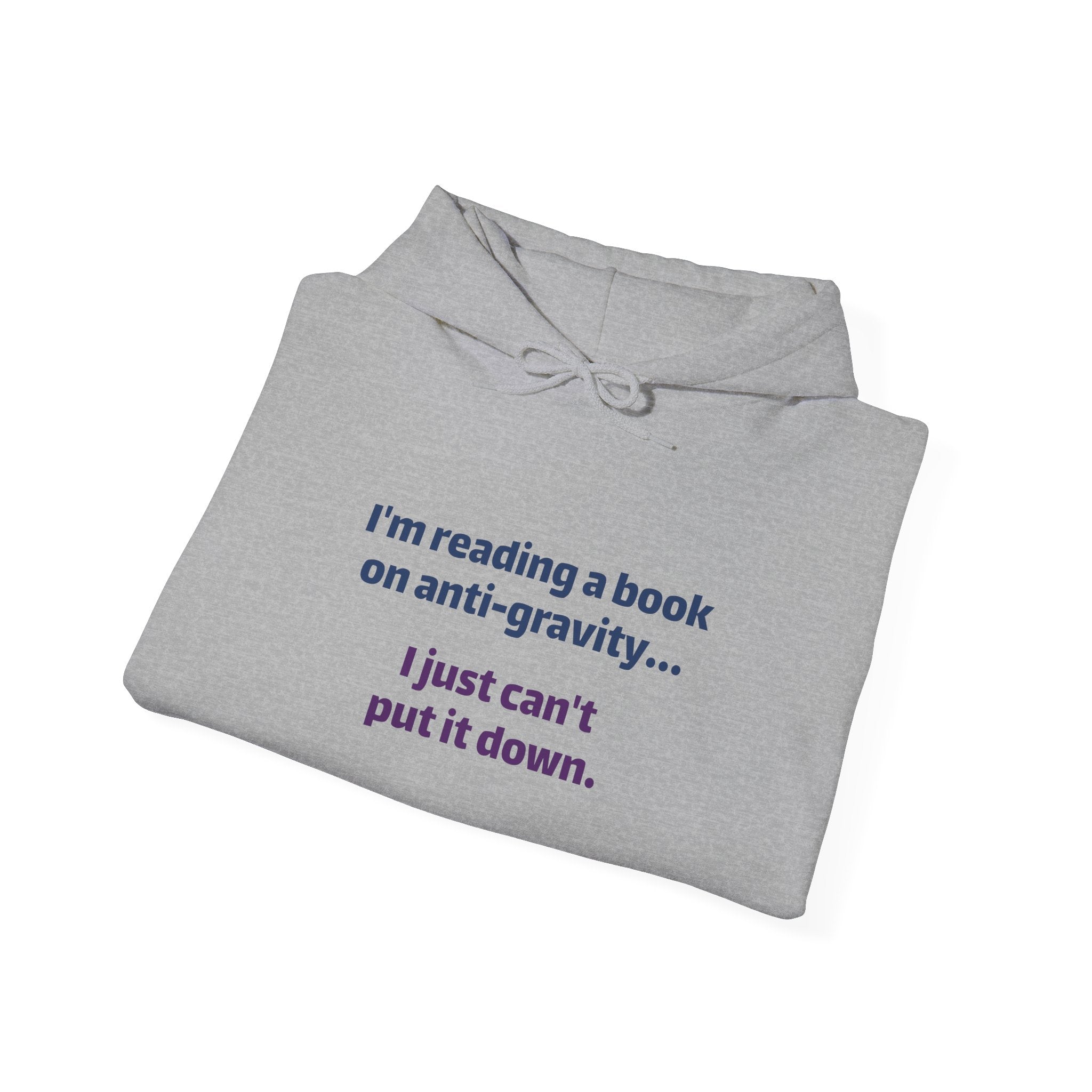 Book Lover Hoodie - "I'm reading a book on anti-gravity... I just can't put it down."
