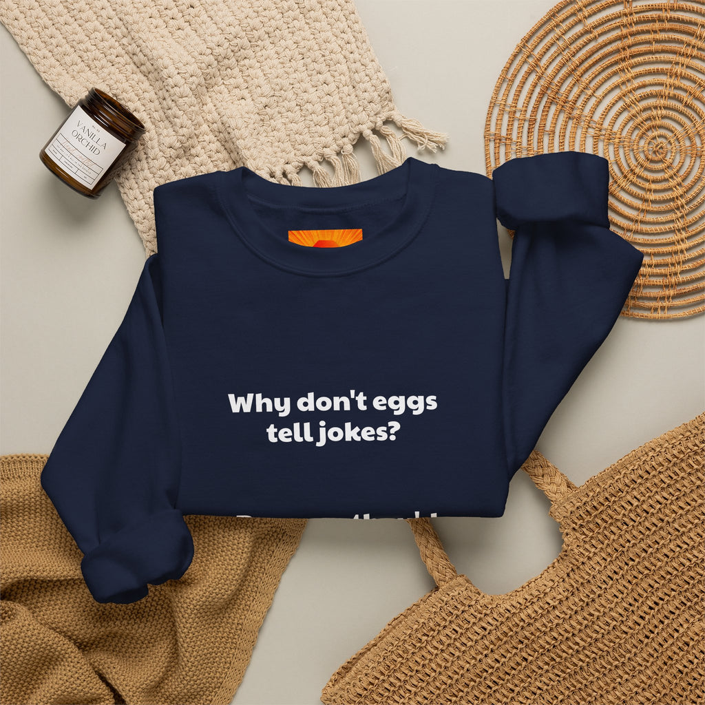 Crewneck Sweatshirt — "Why don't eggs tell jokes? Because they'd crack each other up." Funny Pun Graphic