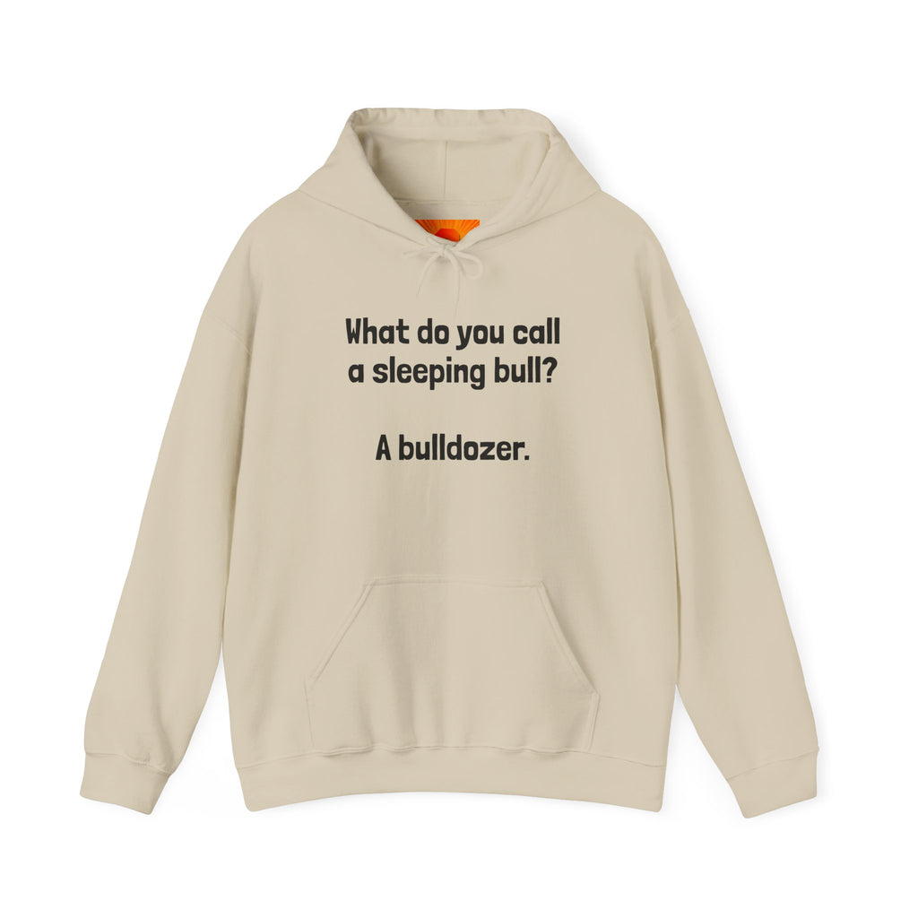 Funny Bull Joke Hoodie — "What do you call a sleeping bull? A bulldozer."
