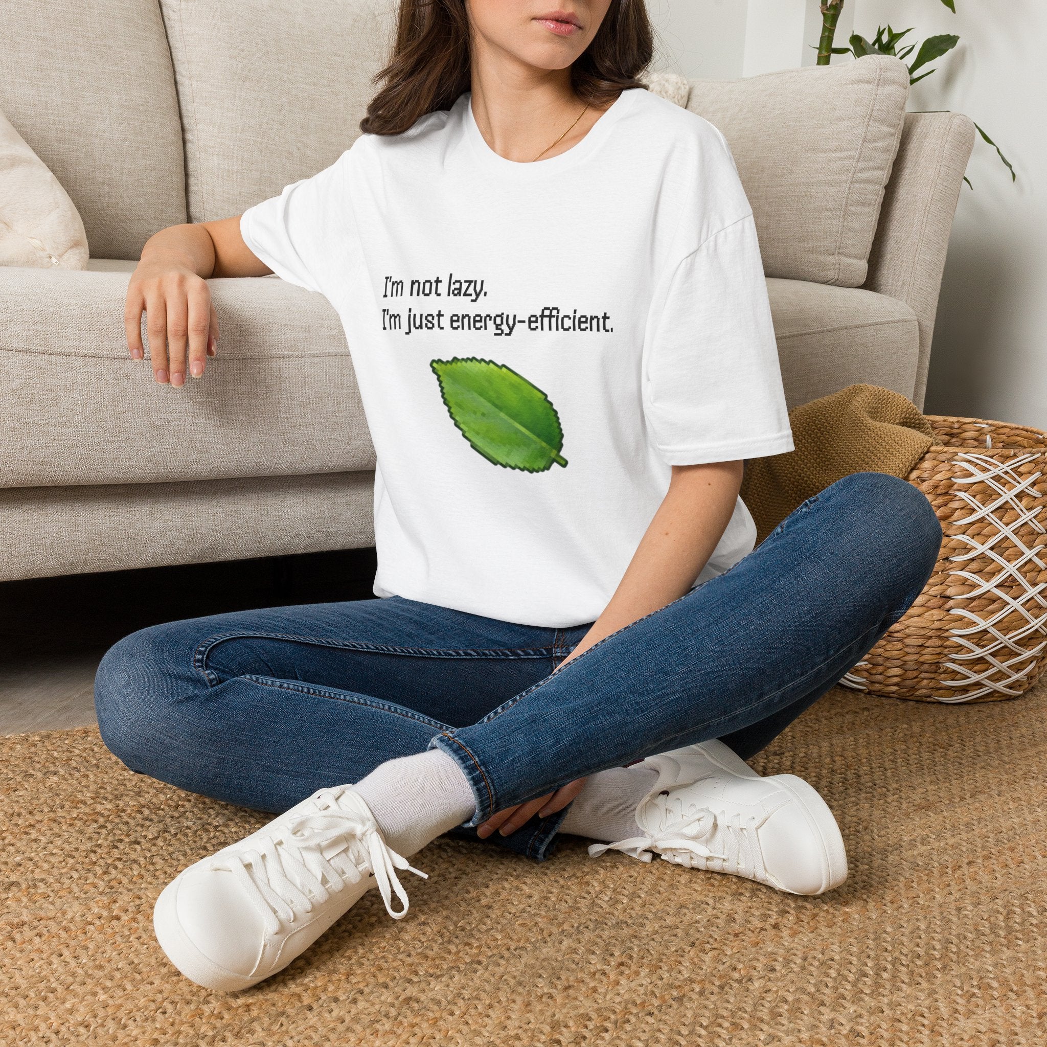 T-Shirt — “I’m Not Lazy. I’m Just Energy‑Efficient.”