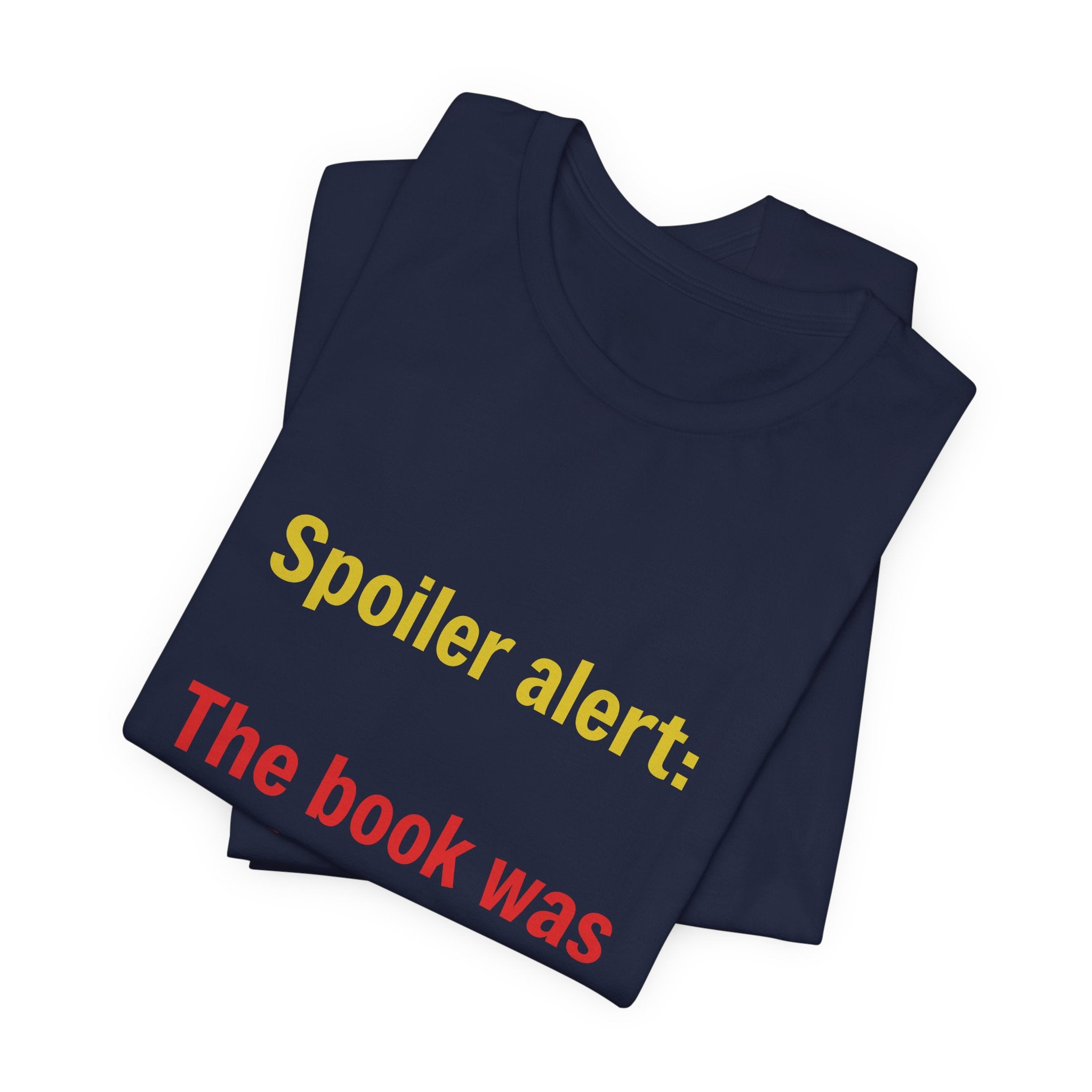 T-Shirt — "Spoiler Alert: The Book Was Better." Literary Reader Tee